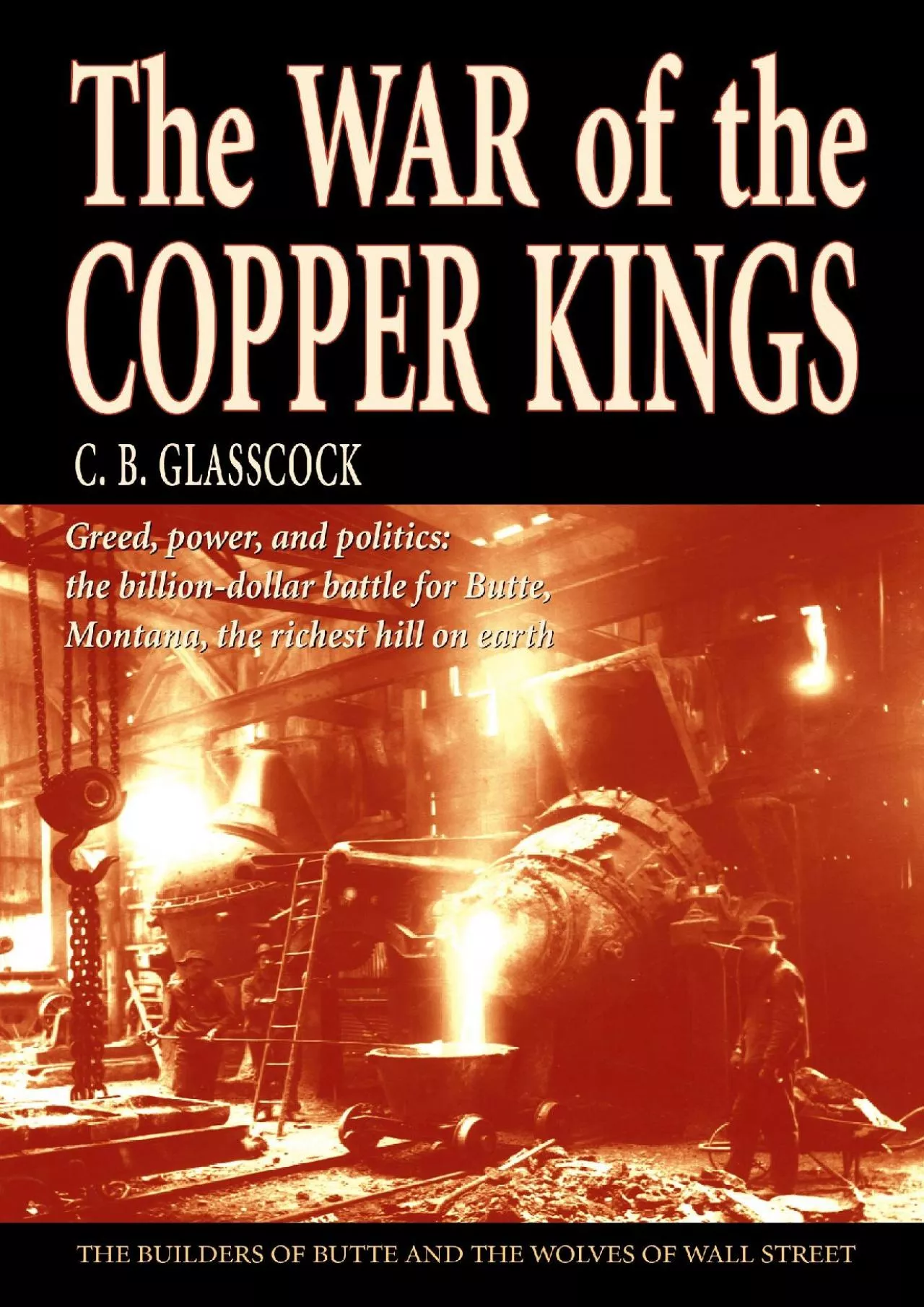 [DOWNLOAD]-The War of the Copper Kings: Greed, Power, and Politics
