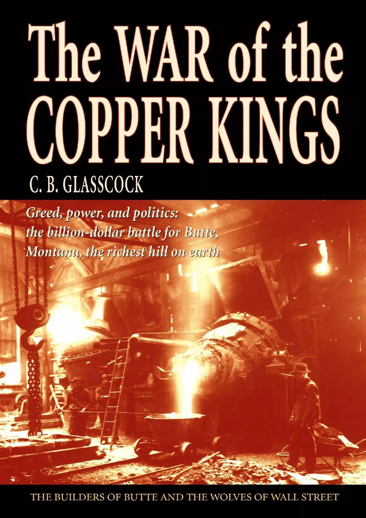 PDF-[DOWNLOAD]-The War of the Copper Kings: Greed, Power, and Politics