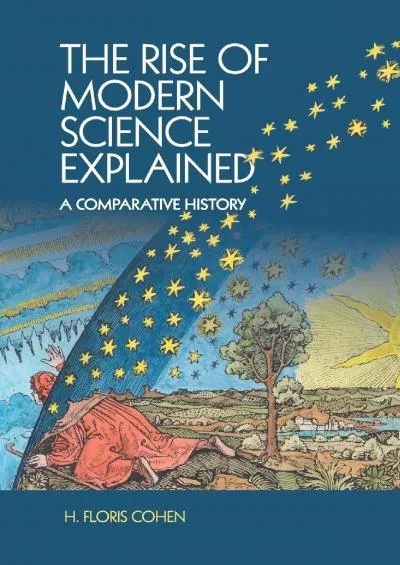[BOOK]-The Rise of Modern Science Explained: A Comparative History