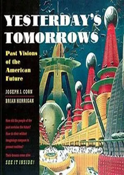 [EBOOK]-Yesterday\'s Tomorrows: Past Visions of the American Future