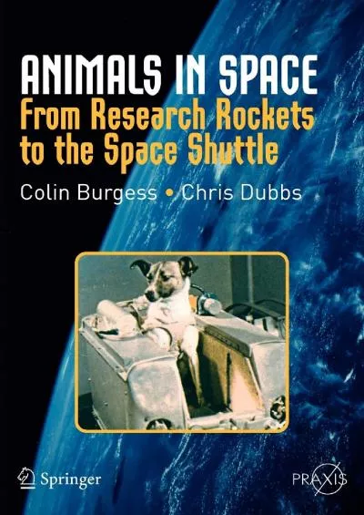 [EBOOK]-Animals in Space: From Research Rockets to the Space Shuttle (Springer Praxis