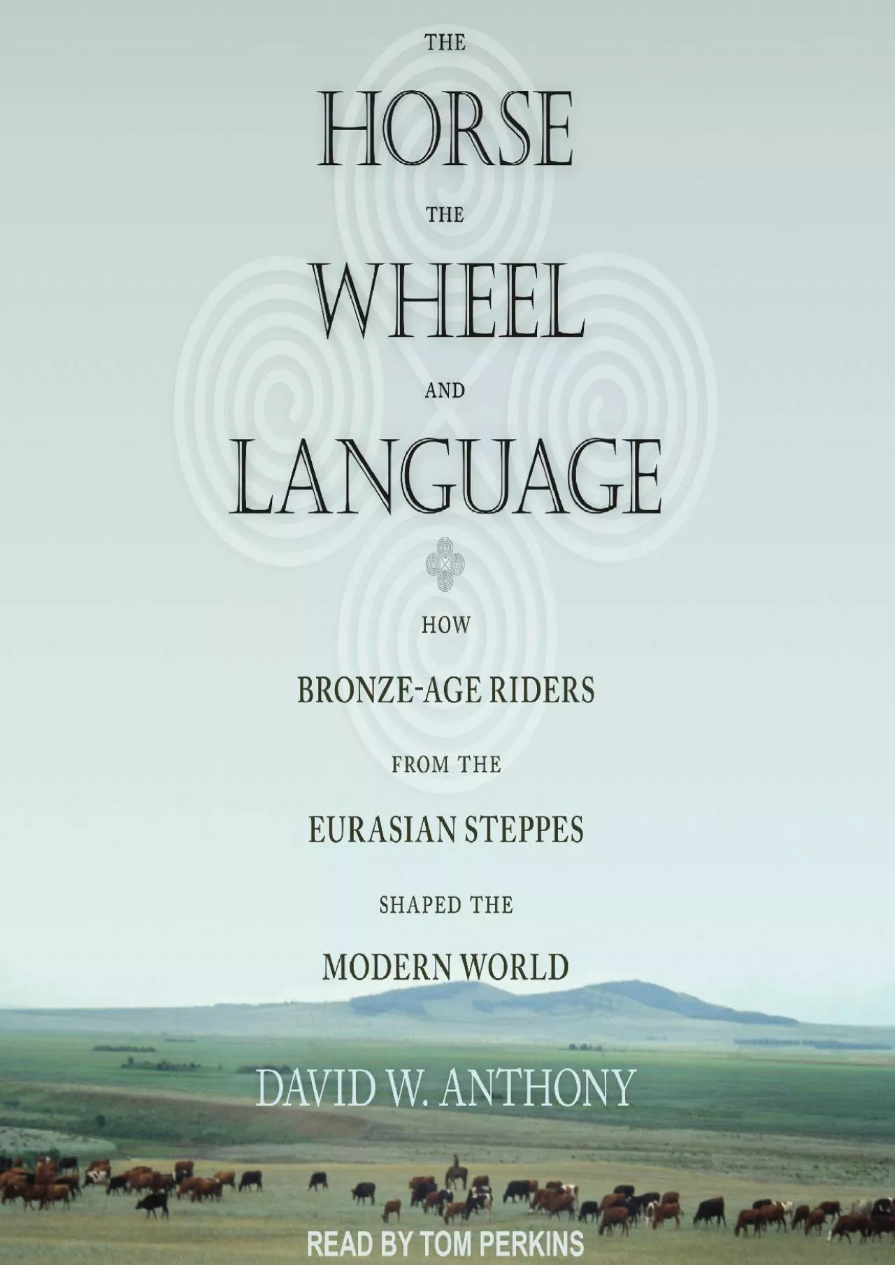 [READ]-The Horse, the Wheel, and Language: How Bronze-Age Riders from the Eurasian Steppes