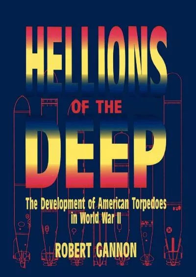 [BOOK]-Hellions of the Deep: The Development of American Torpedoes in World War II