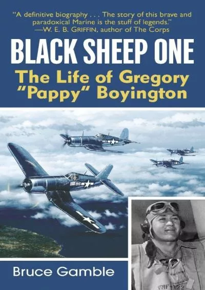 [READ]-Black Sheep One: The Life of Gregory Pappy Boyington