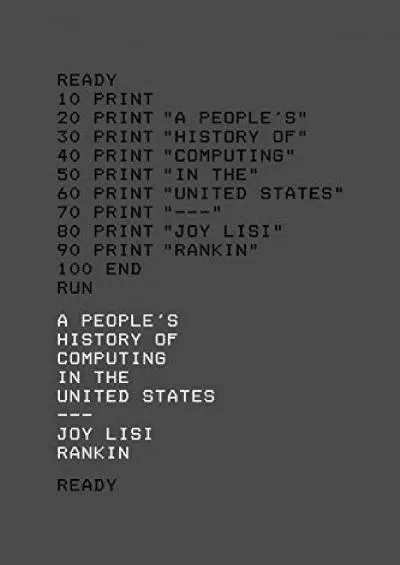 [BOOK]-A People’s History of Computing in the United States