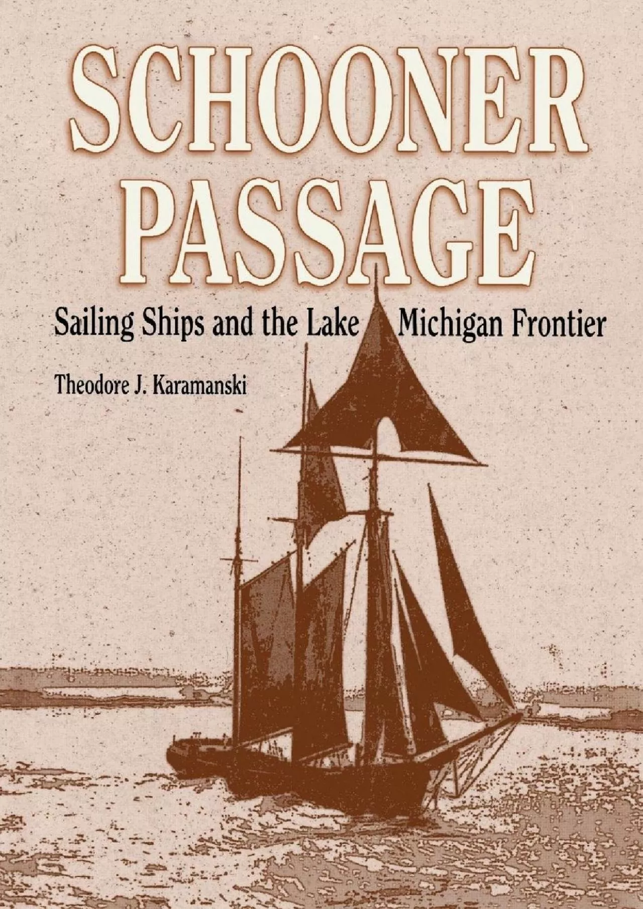 PDF-[DOWNLOAD]-Schooner Passage: Sailing Ships and the Lake Michigan Frontier (Great Lakes