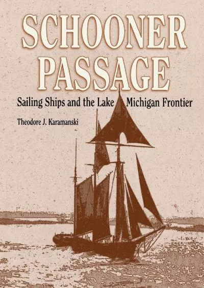 [DOWNLOAD]-Schooner Passage: Sailing Ships and the Lake Michigan Frontier (Great Lakes