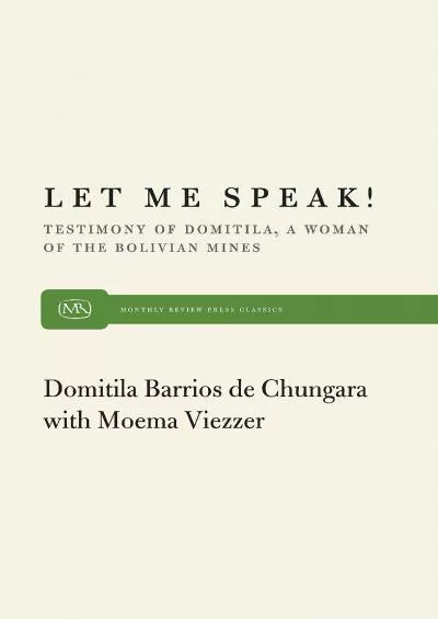 [EBOOK]-Let Me Speak! Testimony of Domitila, a Woman of the Bolivian Mines