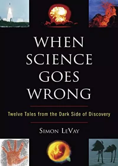 [READ]-When Science Goes Wrong: Twelve Tales from the Dark Side of Discovery