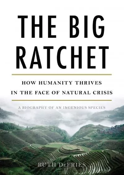 [EBOOK]-The Big Ratchet: How Humanity Thrives in the Face of Natural Crisis