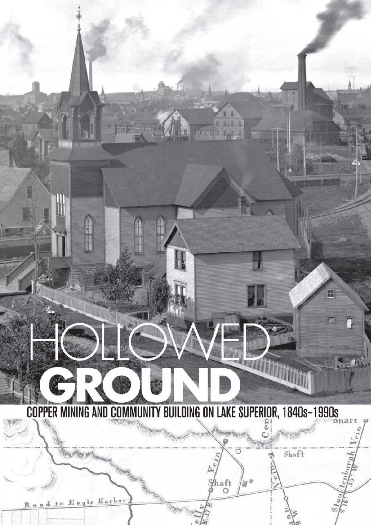 [DOWNLOAD]-Hollowed Ground: Copper Mining and Community Building on Lake Superior, 1840s-1990s