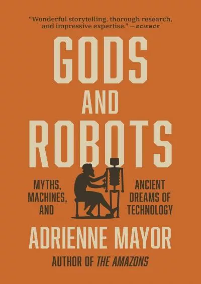 [EBOOK]-Gods and Robots: Myths, Machines, and Ancient Dreams of Technology