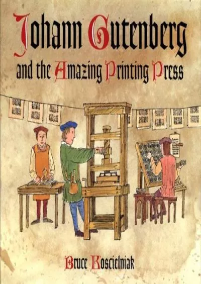 [READ]-Johann Gutenberg and the Amazing Printing Press