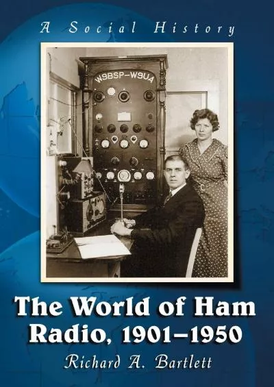 [DOWNLOAD]-The World of Ham Radio, 1901-1950: A Social History