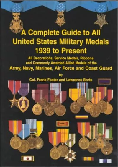 [READ]-Complete Guide to All United States Military Medals 1939 to Present