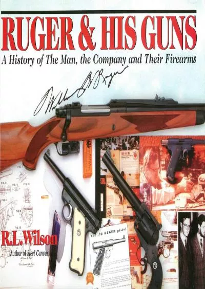 [BOOK]-Ruger and His Guns: A History of the Man, the Company & Their Firearms