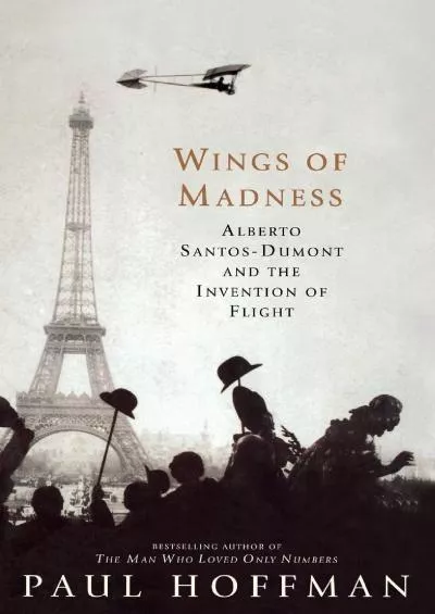 [BOOK]-Wings of Madness: Alberto Santos-Dumont and the Invention of Flight