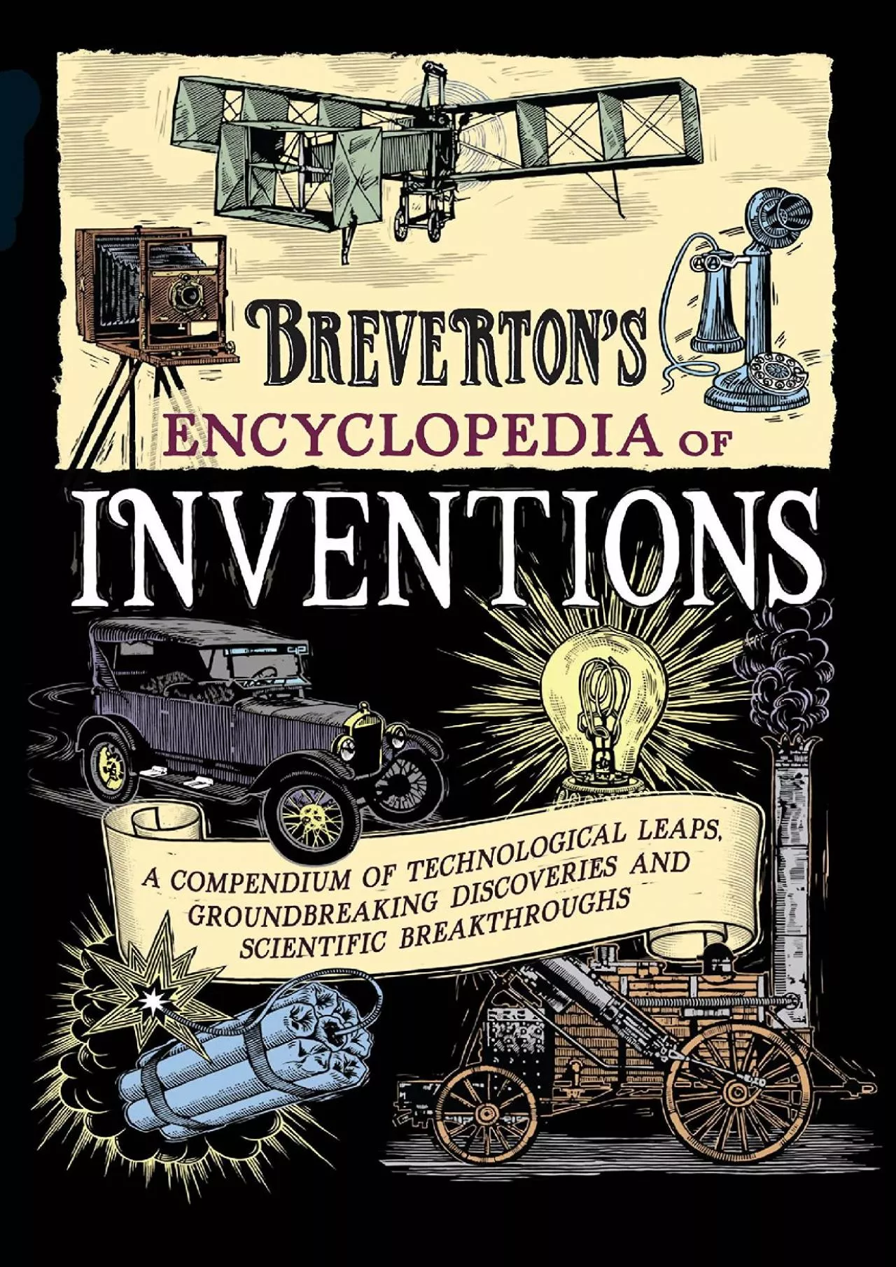 [DOWNLOAD]-Breverton\'s Encyclopedia of Inventions: A Compendium of Technological Leaps,