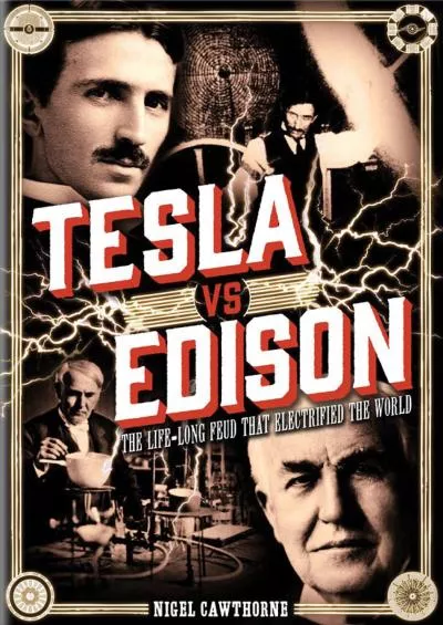 [DOWNLOAD]-Tesla vs Edison: The Life-Long Feud that Electrified the World (Volume 15) (Oxford People, 15)