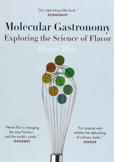 [READ]-Molecular Gastronomy: Exploring the Science of Flavor (Arts and Traditions of the