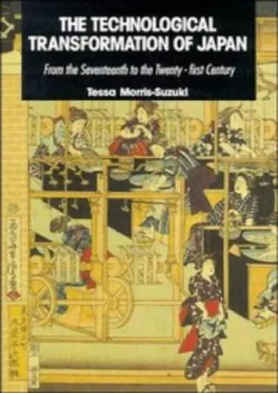 [DOWNLOAD]-The Technological Transformation of Japan: From the Seventeenth to the Twenty-First Century