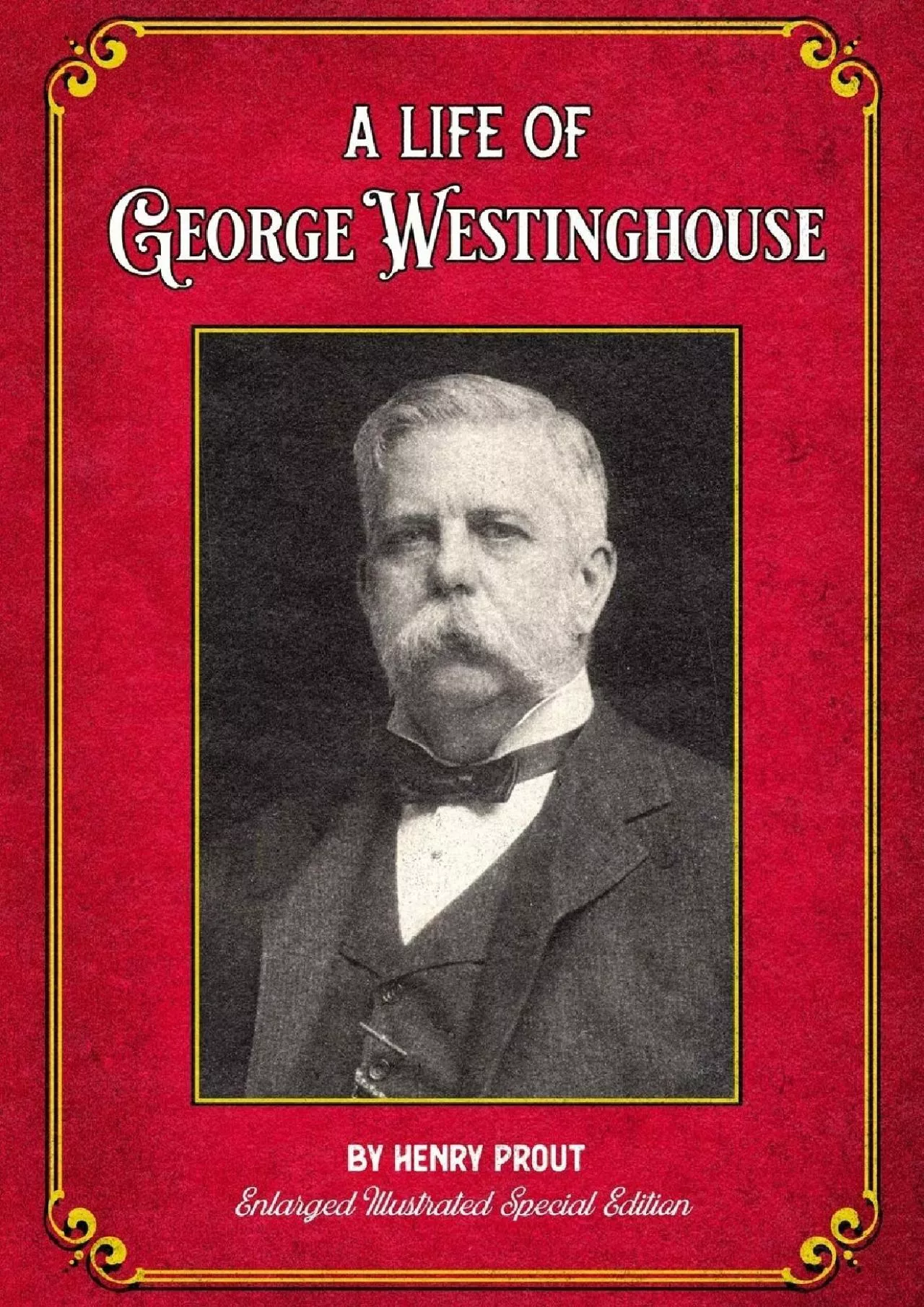 PDF-[BOOK]-A Life of George Westinghouse: Enlarged Illustrated Special Edition