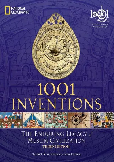 [EBOOK]-1001 Inventions: The Enduring Legacy of Muslim Civilization: Official Companion to the 1001 Inventions Exhibition