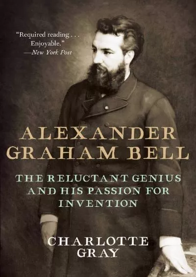 [BOOK]-Alexander Graham Bell: The Reluctant Genius and His Passion for Invention