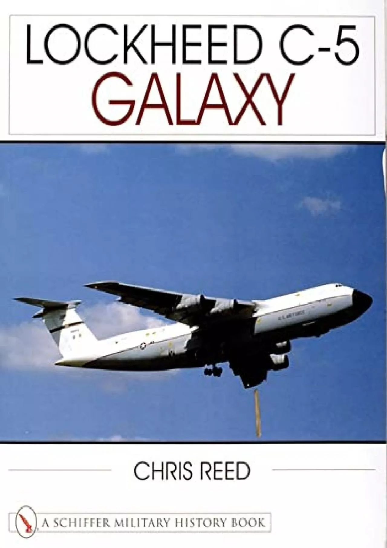 PDF-[READ]-Lockheed C-5 Galaxy (Schiffer Military History Book)