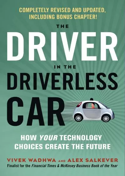 [BOOK]-The Driver in the Driverless Car: How Your Technology Choices Create the Future