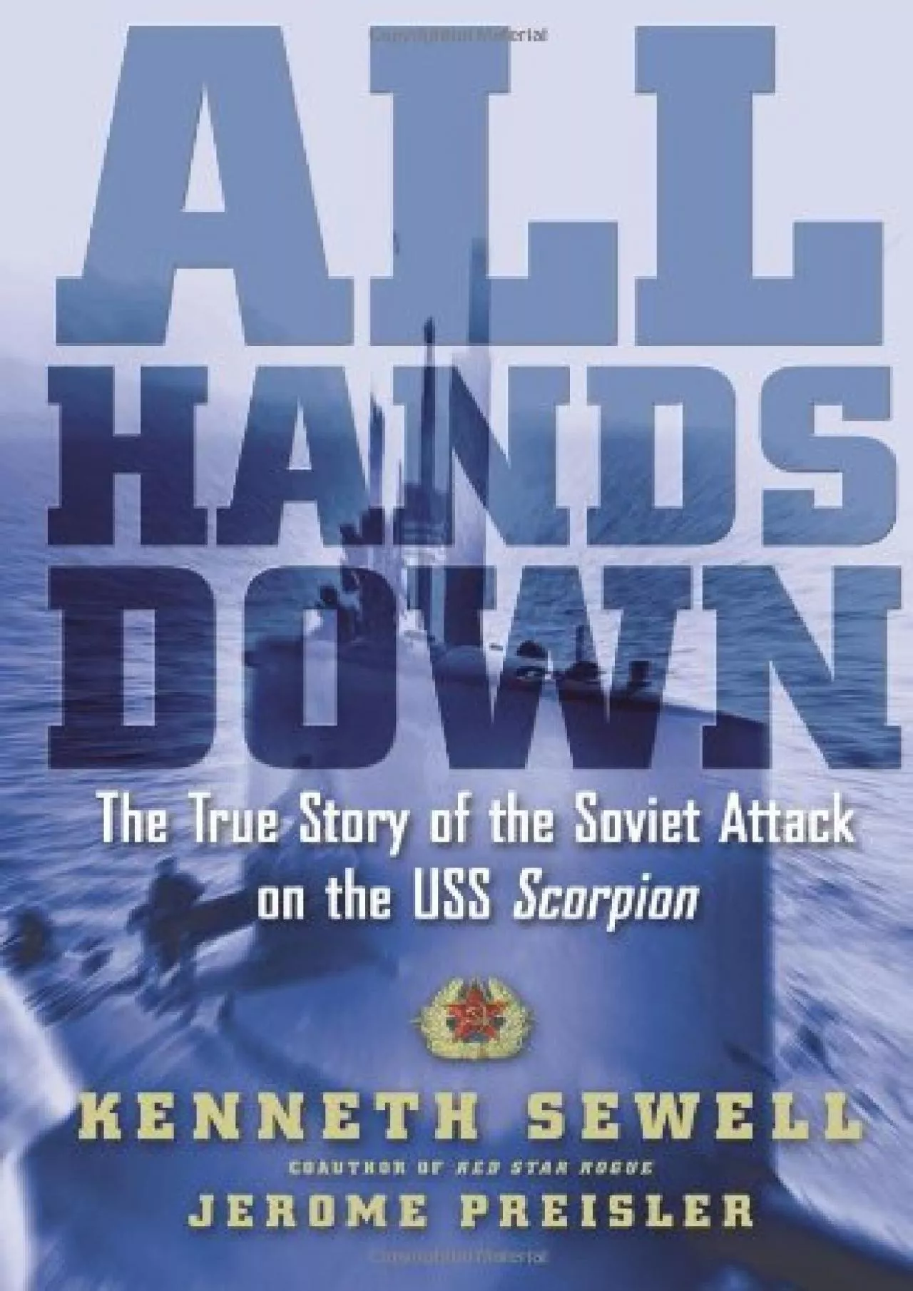 PDF-[EBOOK]-All Hands Down: The True Story of the Soviet Attack on the USS Scorpion