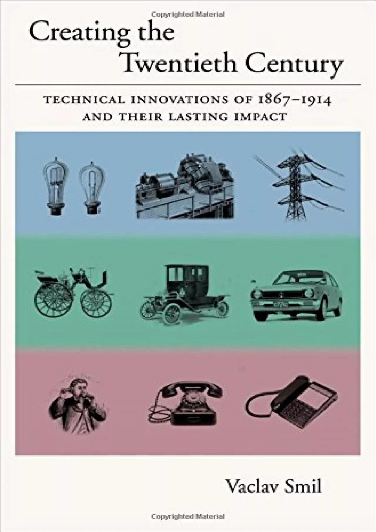 PDF-[EBOOK]-Creating the Twentieth Century: Technical Innovations of 1867-1914 and Their Lasting