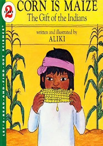 [DOWNLOAD]-Corn Is Maize: The Gift of the Indians (Let\'s-Read-and-Find-Out Science 2)