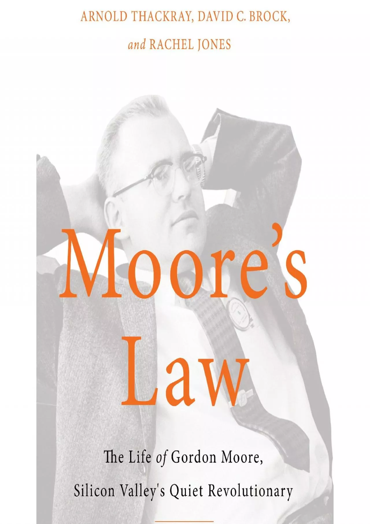 PDF-[EBOOK]-Moore\'s Law: The Life of Gordon Moore, Silicon Valley\'s Quiet Revolutionary