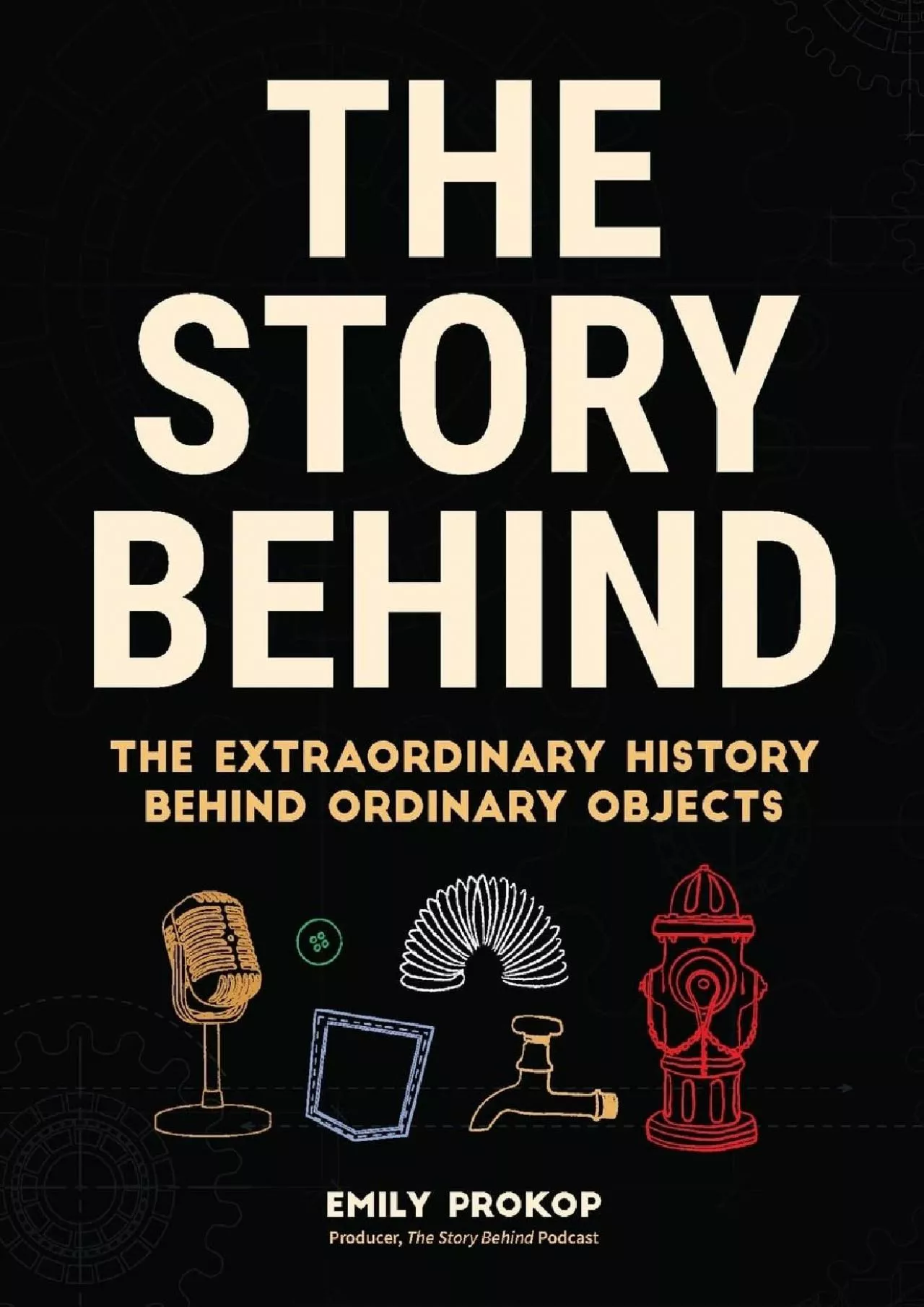 PDF-[EBOOK]-The Story Behind: The Extraordinary History Behind Ordinary Objects