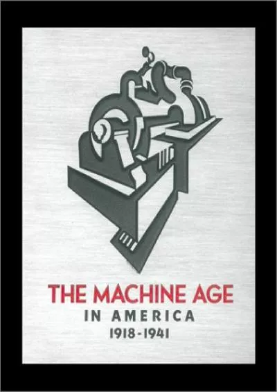 [BOOK]-The Machine Age in America: 1918-1941
