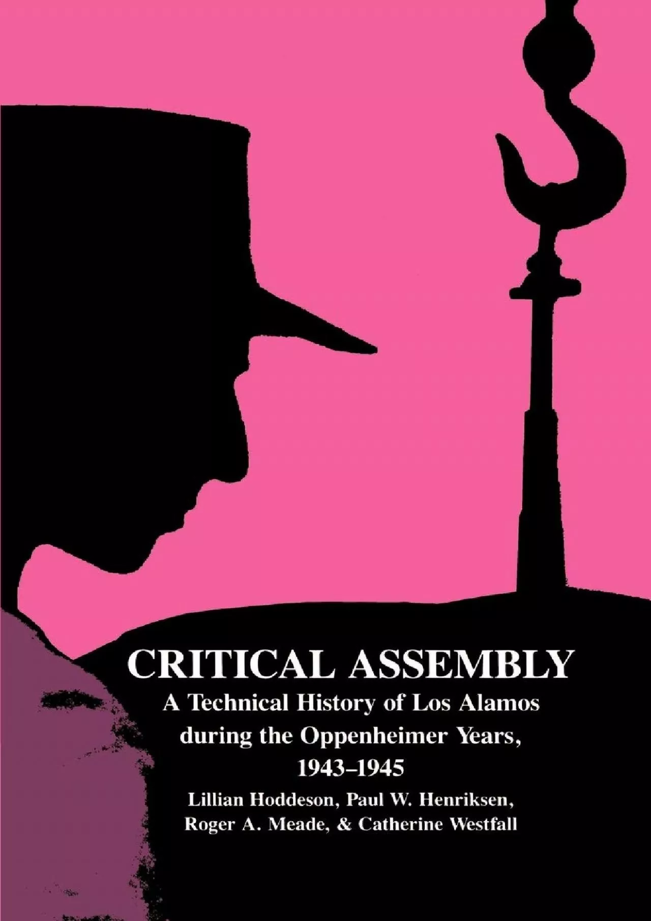 PDF-[DOWNLOAD]-Critical Assembly: A Technical History of Los Alamos during the Oppenheimer