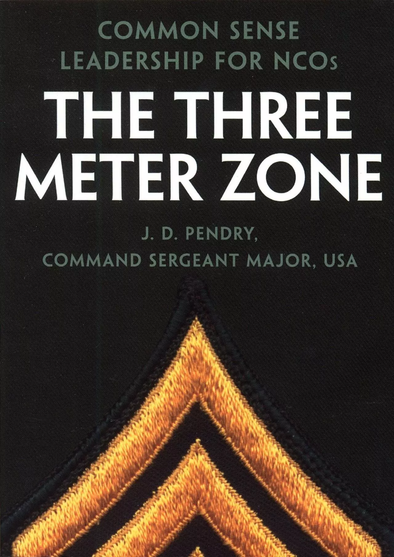 PDF-[EBOOK]-The Three Meter Zone: Common Sense Leadership for NCOs