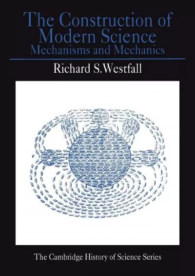 [BOOK]-The Construction of Modern Science: Mechanisms and Mechanics (Cambridge Studies in the History of Science)