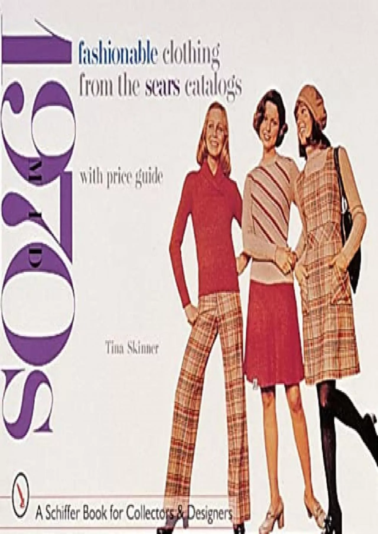 [BOOK]-Fashionable Clothing from the Sears Catalogs: Mid-1970s (Schiffer Book for Collectors
