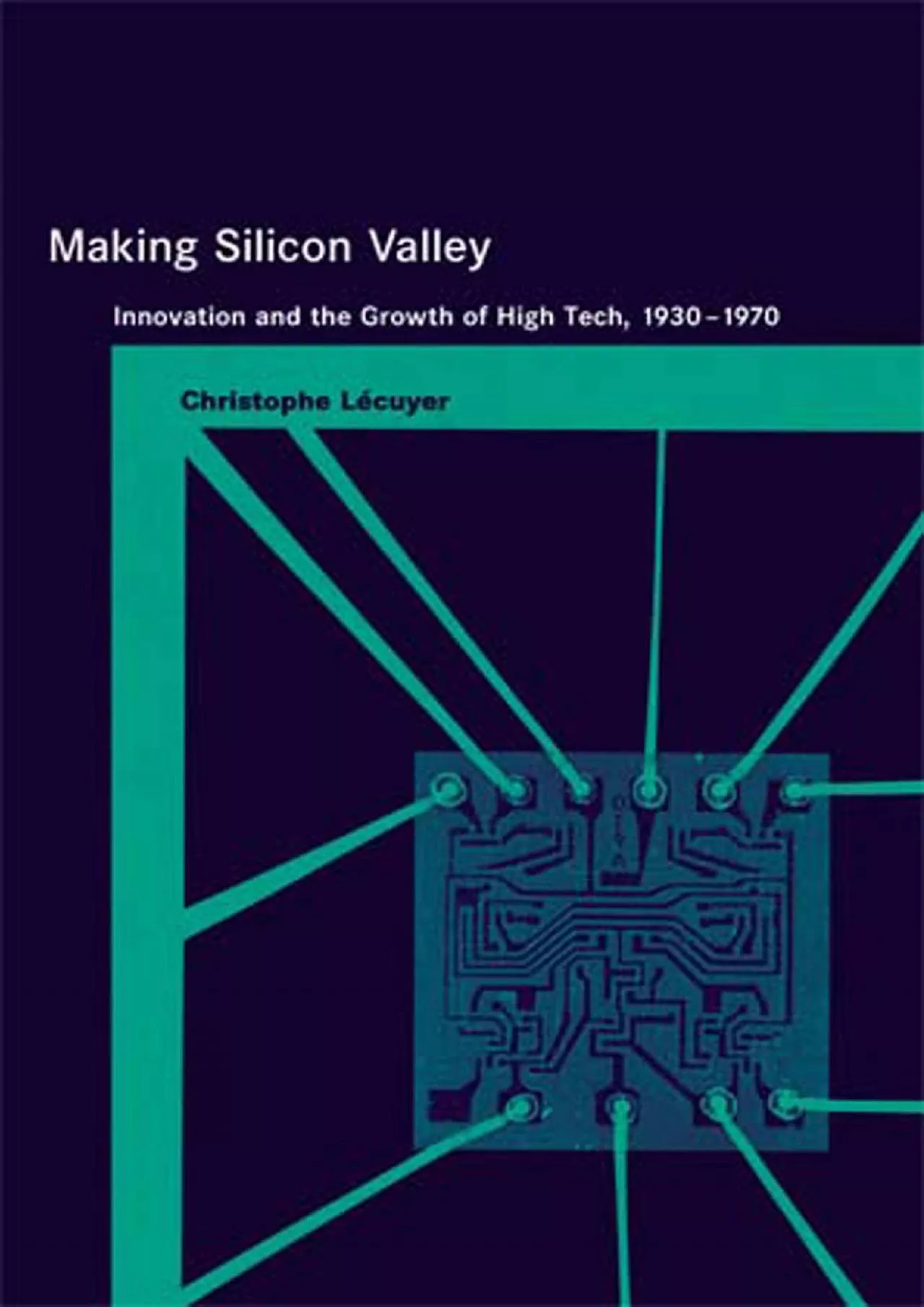 PDF-[EBOOK]-Making Silicon Valley: Innovation and the Growth of High Tech, 1930-1970 (Inside