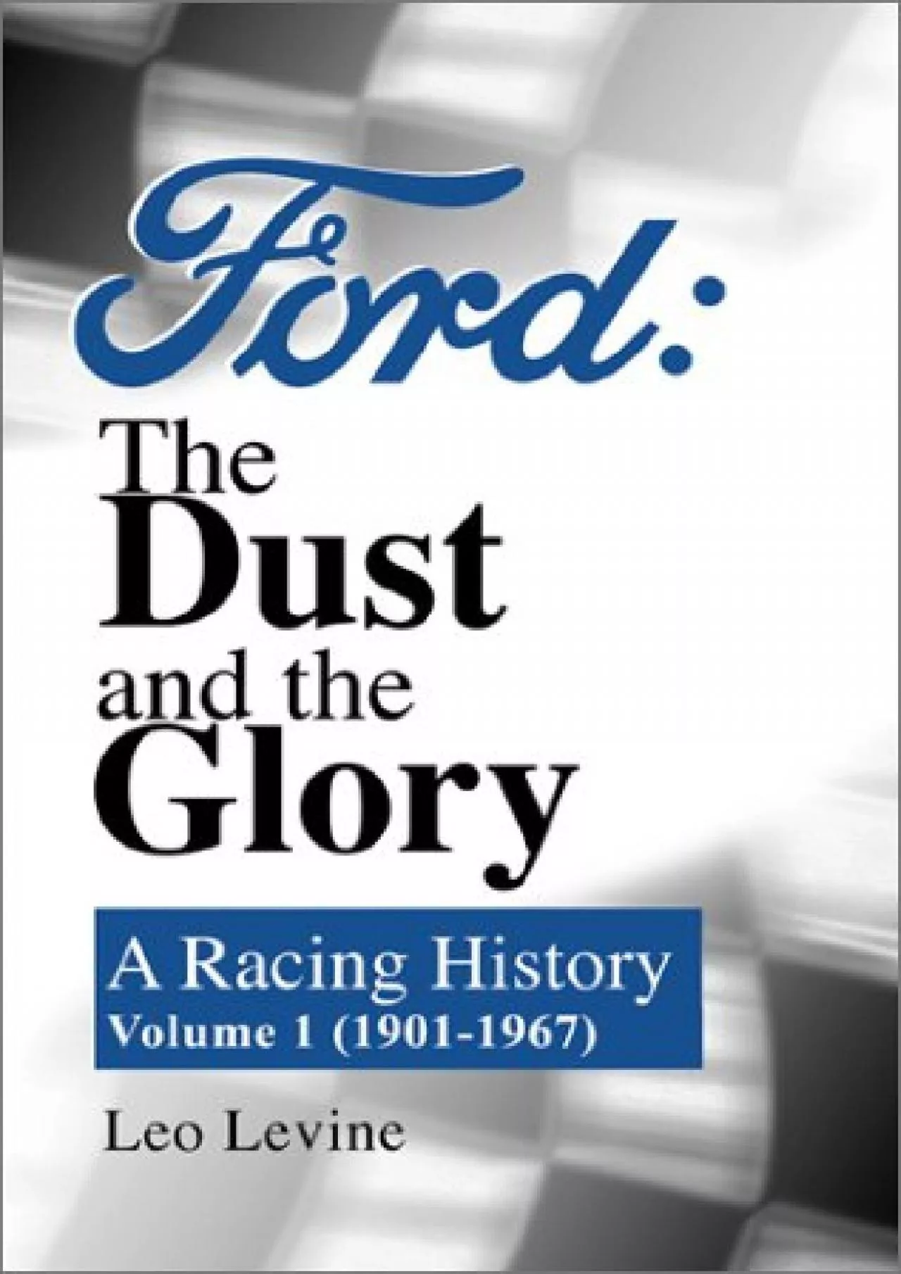 PDF-[DOWNLOAD]-Ford, the Dust and the Glory: A Racing History, 1901-1967