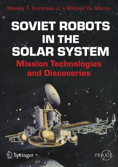 [DOWNLOAD]-Soviet Robots in the Solar System: Mission Technologies and Discoveries (Springer