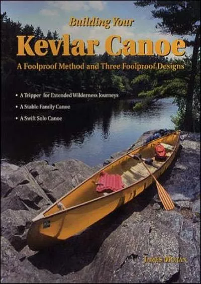 [READ]-Building Your Kevlar Canoe: A Foolproof Method and Three Foolproof Designs