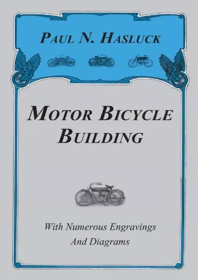 [DOWNLOAD]-Motor Bicycle Building - With Numerous Engravings and Diagrams