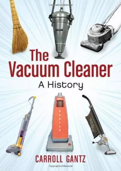 [BOOK]-The Vacuum Cleaner: A History