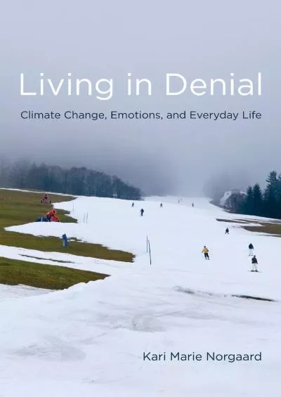 [DOWNLOAD]-Living in Denial: Climate Change, Emotions, and Everyday Life (The MIT Press)