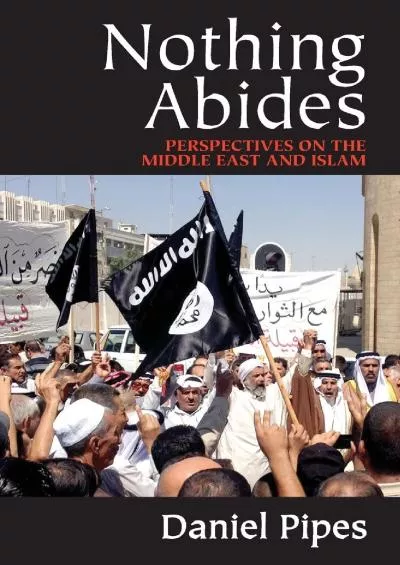 [READ]-Nothing Abides: Perspectives on the Middle East and Islam