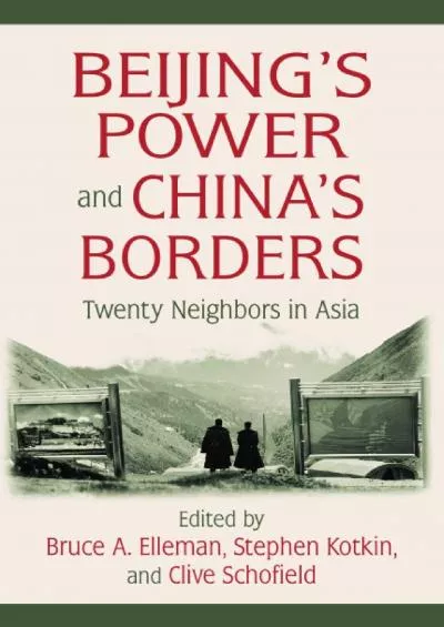 [READ]-Beijing\'s Power and China\'s Borders: Twenty Neighbors in Asia (Northeast Asia