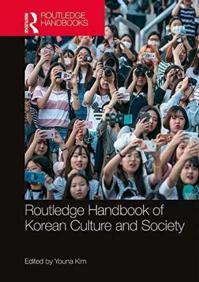 [DOWNLOAD]-Routledge Handbook of Korean Culture and Society